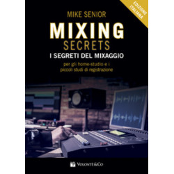 I segretidel Mixaggio - Mike Senior - Edizione Italiana - Volontè&Co I segretidel Mixaggio - Mike Senior - Edizione Italiana - Volontè&Co